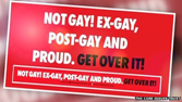 None - Not Gay! Ex-Gay, Post-Gay and Proud. Get Over it!